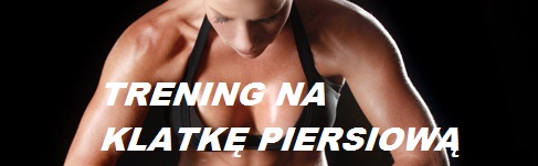Trening na klatke piersiową